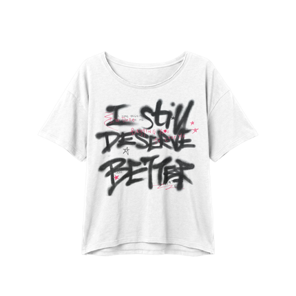 I deserve better tee | Bella Kay