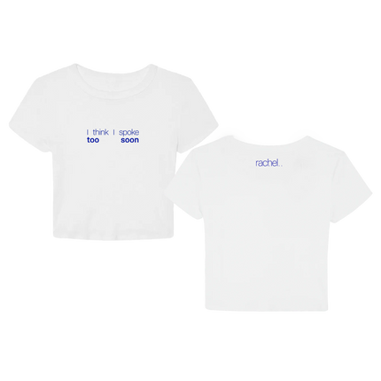 'I think I spoke too soon' Baby Tee | Rachel Chinouriri