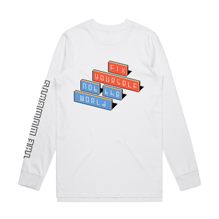 Fix Yourself, Not The World White Longsleeve