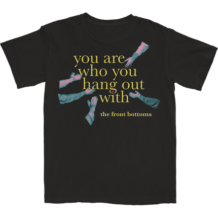 The Front Bottoms You Are Who You Hang Out With Tee
