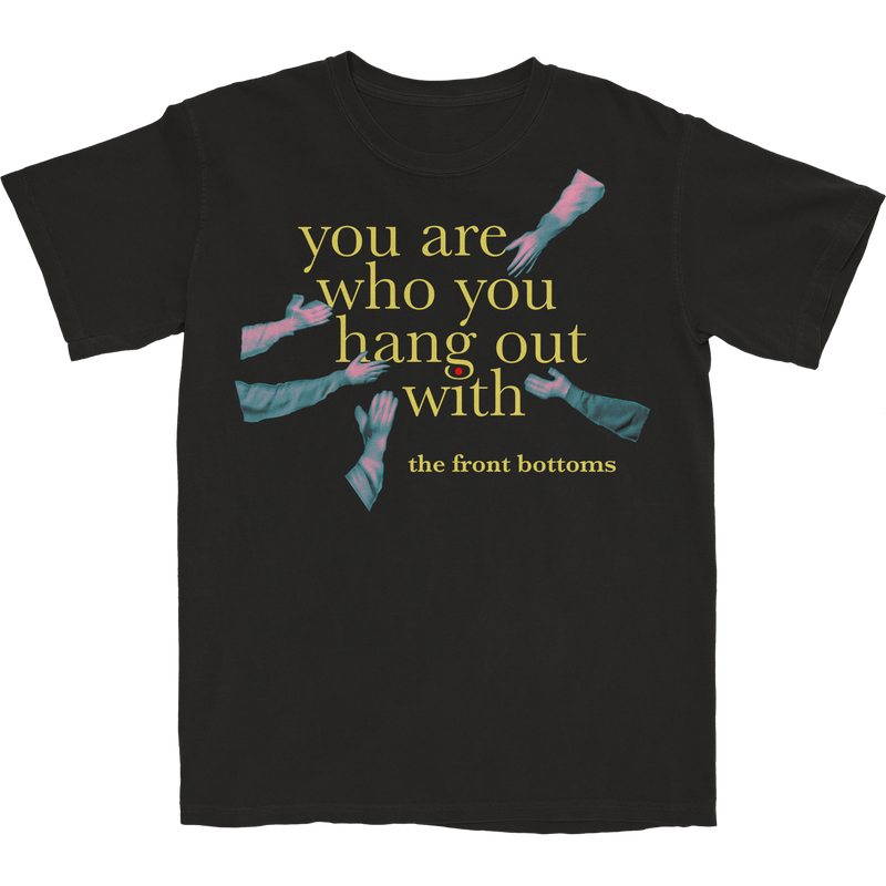 The Front Bottoms You Are Who You Hang Out With Tee