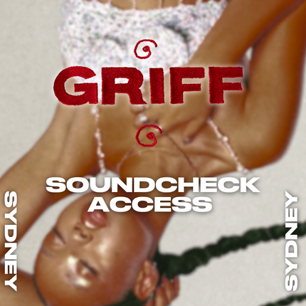 GRIFF - SYDNEY SOUNDCHECK ACCESS | GRIFF
