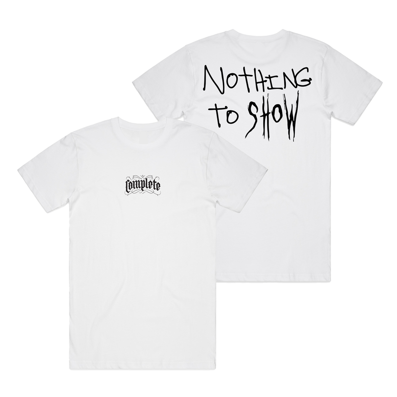 Nothing To Show White T-Shirt | Complete