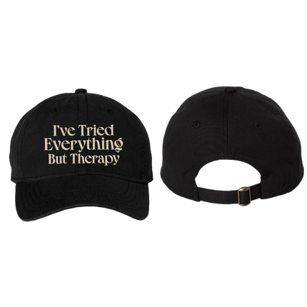I've Tried Everything But Therapy Dad Hat