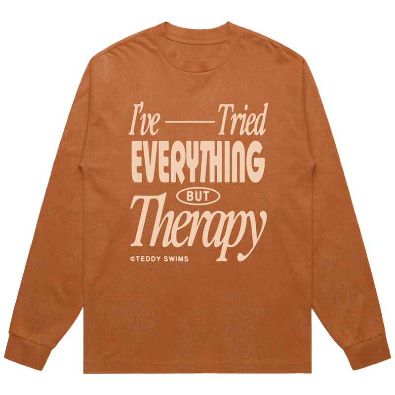  I've Tried Everything Longsleeve | Teddy Swims