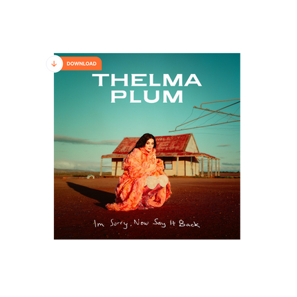 I'm Sorry, Now Say It Back Digital Download | Thelma Plum 