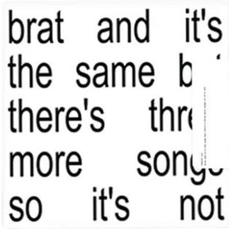 brat and it's the same but there's three more songs so it's not CD