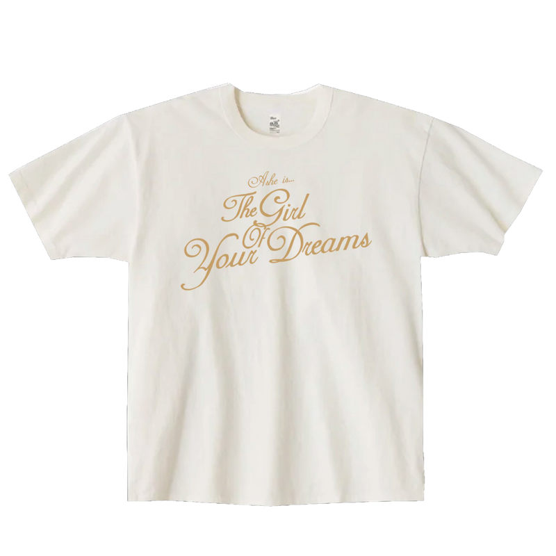 The Girl Of Your Dreams T-Shirt