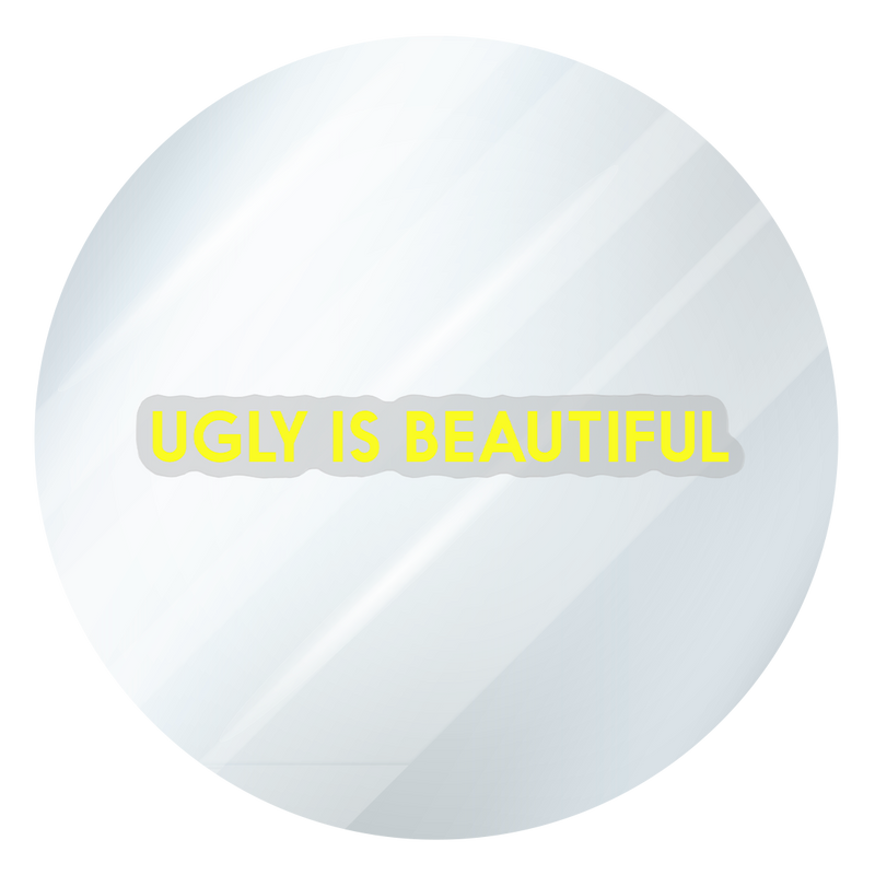 Ugly is Beautiful Mirror Decal