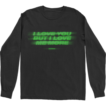 I Love You But I Love Me More Long Sleeve T-Shirt
