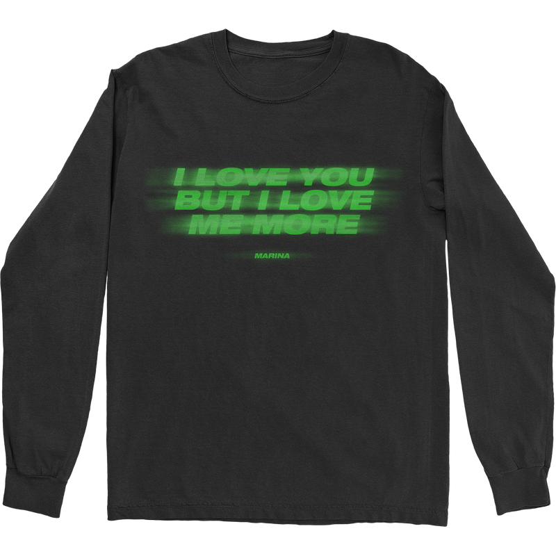 I Love You But I Love Me More Long Sleeve T-Shirt