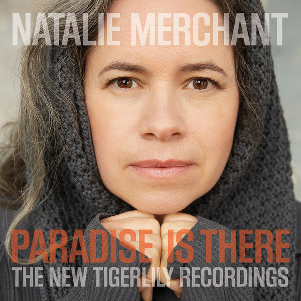 Paradise Is There: The New Tigerlily Recordings (CD) | Natalie Merchant