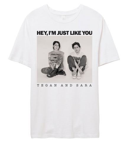 Hey, I’m Just Like You T-Shirt