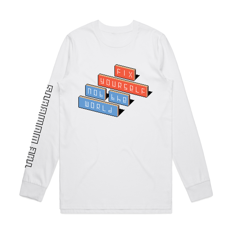 Fix Yourself, Not The World White Longsleeve