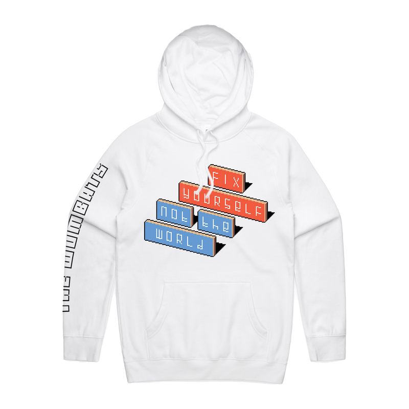 Fix Yourself, Not The World White Hoodie